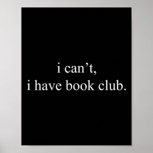 I can't i book club funny reading quote design poster