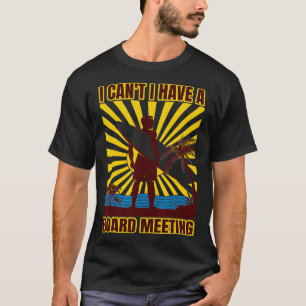 I Cant I Have A Board Meeting Retro Surfing Vintag T-Shirt