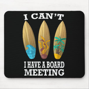 I Can't I Have A Board Meeting Surfing Funny Gift Mouse Pad