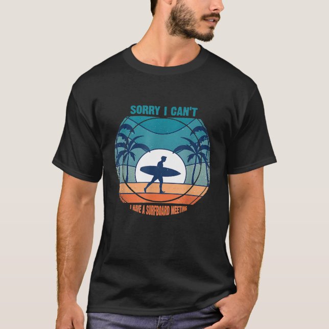 I Cant I Have a Surfboard Meeting Shirt Retro Suns (Front)