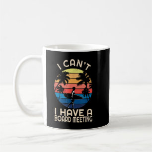I Can't I Have A Surfboard Meeting Vintage Retro S Coffee Mug