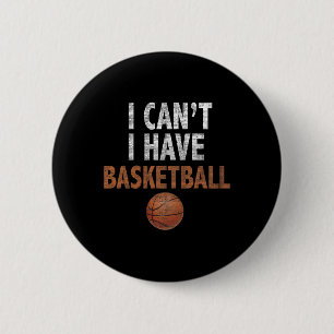 I Can't I have Basketball Basketball Practice Tee 6 Cm Round Badge