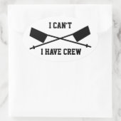 I Can't I Have Crew Oval Sticker (Bag)