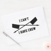 I Can't I Have Crew Oval Sticker (Envelope)
