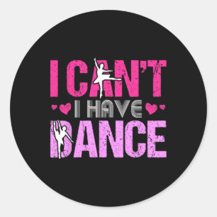 I Can't I Have Dance Girls Dancing Heart Love Ball Classic Round Sticker