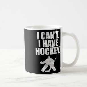 I Cant I Have Hockey Funny Cute Gift Shirt Team Pl Coffee Mug