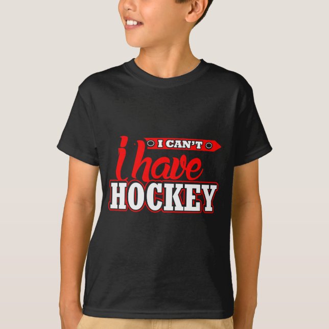 I can't.  I have hockey funny kid's T-Shirt (Front)