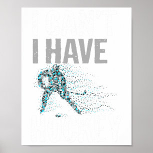 I Can't I Have Hockey Hockey Season Gift Shirt Poster