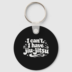 I Cant I Have Jiu Jitsu Funny Sport Martial Arts Key Ring