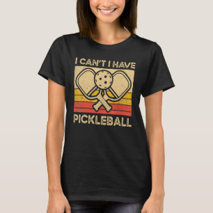 I Can't I Have Pickleball  Distressed Retro Vintag T-Shirt