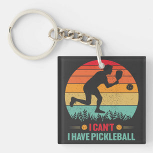 I Can't I Have Pickleball Funny Pickleball Player Key Ring