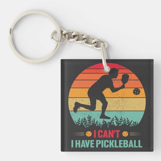 I Can't I Have Pickleball Funny Pickleball Player Key Ring (Front)