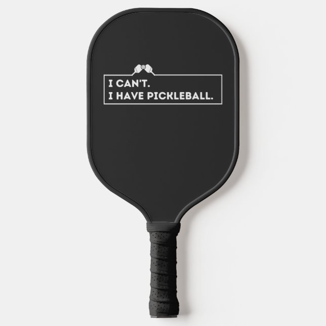 I Can't I Have Pickleball Paddle (Front)