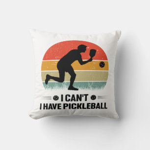 I can't I have pickleball, Pickleball Lover Cushion