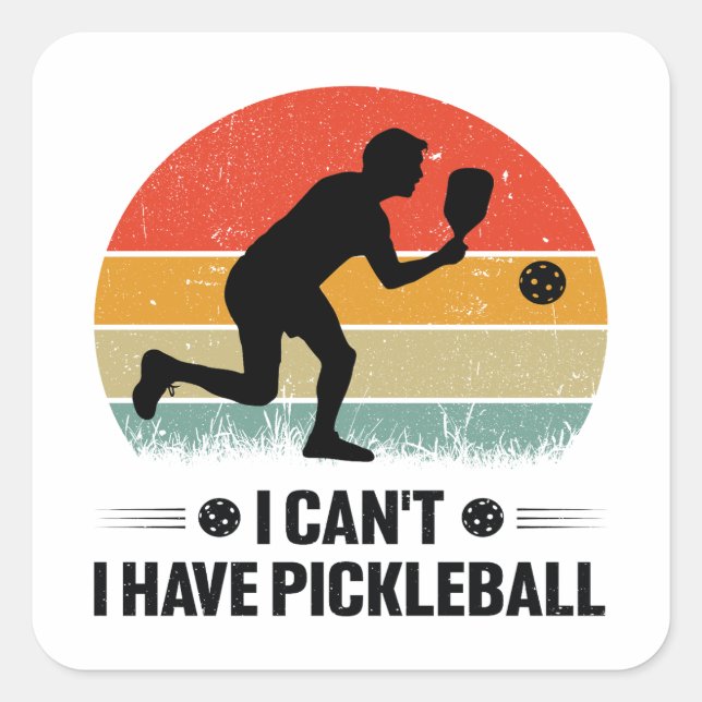 I can't I have pickleball, Pickleball Lover Square Sticker (Front)
