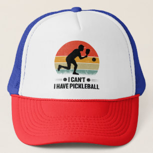 I can't I have pickleball, Pickleball Lover Trucker Hat
