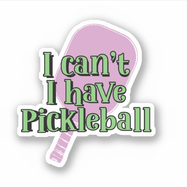 I can't, I have pickleball | Pickleball Paddle (Front)