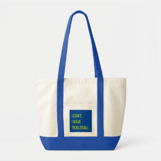 I can't I have pickleball  Tote Bag