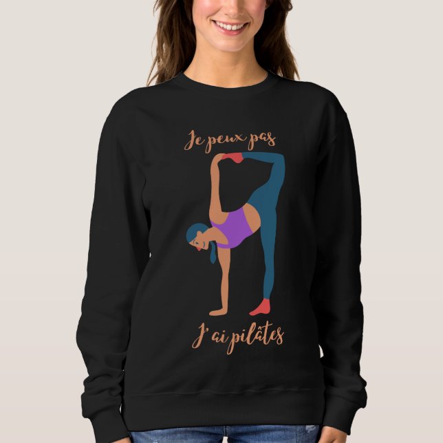 I can't I have pilates Sweatshirt (Front)