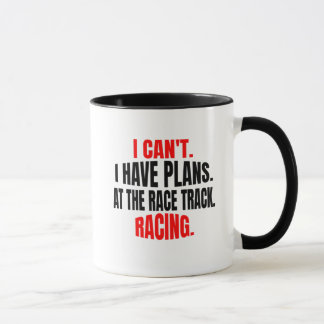 I Can't I Have Plans At The Race Track Racing Mug