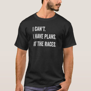 I Can't I Have Plans At The Races Garage Mechanic T-Shirt