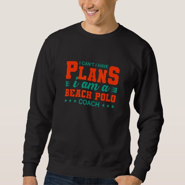 I Can't I Have Plans Beach Polo Coach  Polo Player (Front)