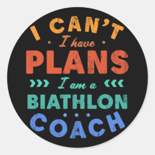 I Can't I Have Plans Biathlon Coach Funny Biathlet Classic Round Sticker
