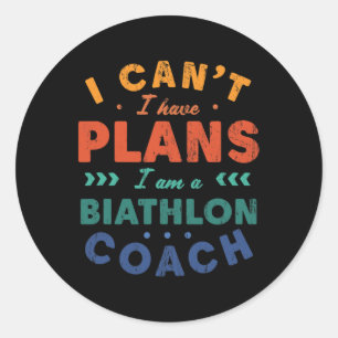 I Can't I Have Plans Biathlon Coach Funny Biathlet Classic Round Sticker