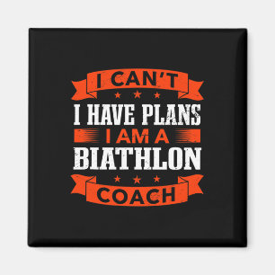 I Can't I Have Plans Biathlon Coach Funny Biathlet Magnet