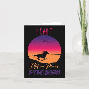 I Cant I Have Plans In Barn Funny Womens Horseback Card