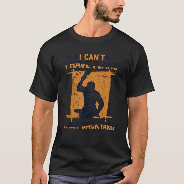 I Can't I Have Plans In My Backyard Anvil Forging  T-Shirt (Front)