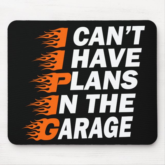 I Can't I have Plans In The Garage Car Lover Funny Mouse Pad (Front)