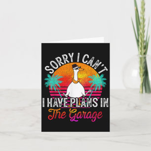 I Cant I Have Plans In The Garage Fathers Day Car Card