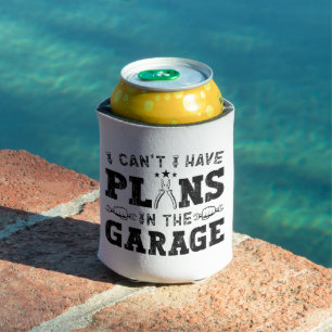I Can't I Have Plans In The Garage Funny Mechanic Can Cooler