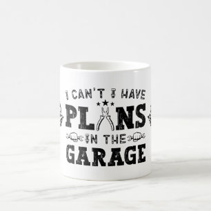 I Can't I Have Plans In The Garage Funny Mechanic Coffee Mug