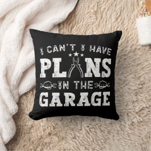 I Can't I Have Plans In The Garage Funny Mechanic Cushion