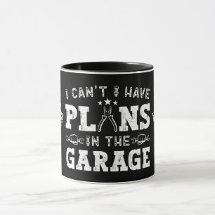 I Can't I Have Plans In The Garage Funny Mechanic Mug