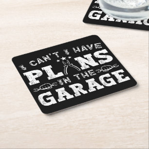 I Can't I Have Plans In The Garage Funny Mechanic Square Paper Coaster