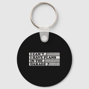 I Cant I Have Plans In The Garage Gift For A Mecha Key Ring
