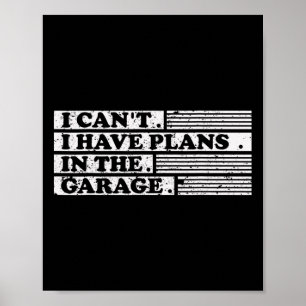 I Cant I Have Plans In The Garage Gift For A Mecha Poster