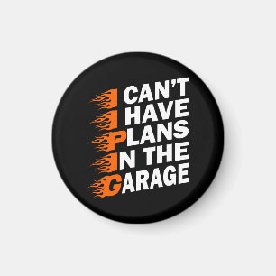 I Can't I have Plans In The Garage Mechanic Lovers Magnet