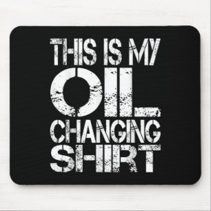 I Can't I Have Plans In The Garage, Oil Changing C Mouse Pad