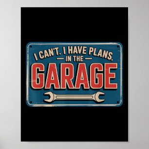 I Can't I Have Plans In The Garage Poster