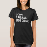 I Can't I Have Plans In The Garage, Vintage Mechan
