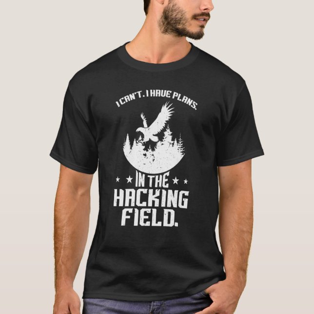 I Can't I Have Plans In The Hacking Field Falconry T-Shirt (Front)