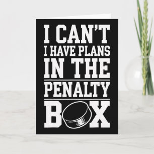 I Can't I Have Plans In The Penalty Box Card