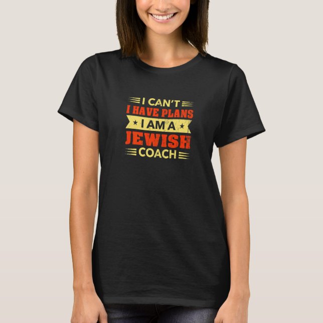 I Can't I Have Plans Jewish Coach Jews Humour Trai T-Shirt (Front)