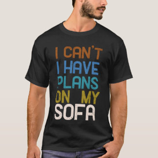 I Cant I Have Plans On My Sofa family T-Shirt