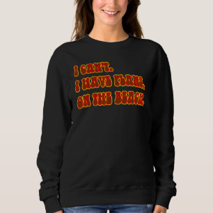 I Can't I Have Plans On The Beach Summer Vacation  Sweatshirt
