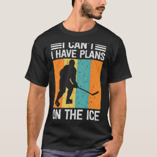 I Can't I Have Plans On The Ice Ice Hockey Men Wo T-Shirt